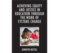 Achieving Equity and Justice in Education through the Work of Systems Change by Jennifer Neitzel Jennifer Neitzel (Auteur)