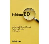 Achieving EvidenceInformed Policy and Practice in Education by Brown & Chris University of Portsmouth & UK Chris Brown (Auteur)