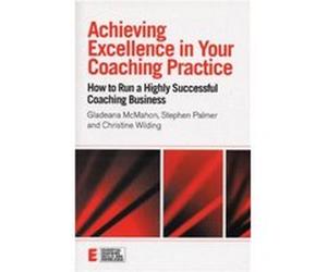 Achieving Excellence in Your Coaching Practice by Christine Wilding Christine Wilding, Gladeana McMahon, Stephen Palmer (Auteur)