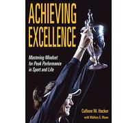 Achieving Excellence: Mastering Mindset for Peak Performance in Sport and Life