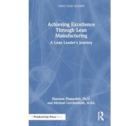 Achieving Excellence Through Lean Manufacturing: A Lean Leader’s Journey