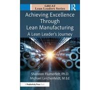 Achieving Excellence Through Lean Manufacturing A Lean Leader’s Journey - Shannon Flumerfelt PhD - Productivity Press - ebook (ePub) - Livre