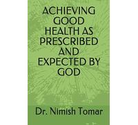 Achieving Good Health As Prescribed And Expected By God