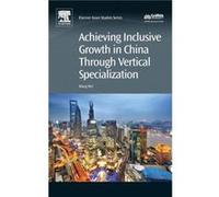 Achieving Inclusive Growth in China Through Vertical Specialization by Wei Wang Wei Wang (Auteur)