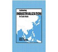 Achieving Industrialization in East Asia, Trade and Development Series