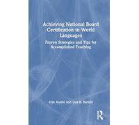 Achieving National Board Certification in World Languages: Proven Strategies and Tips for Accomplished Teaching
