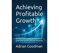 Achieving Profitable Growth: Use The 'four Points Of Control' To Grow Your Profit And Your Business
