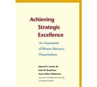 Achieving Strategic Excellence by Nora Osganian Alice Yee Mark, Beth Neilson, Edward E. Lawler, John W. Boudreau, Nora Osganian, Susan Albers Mohrman (Auteur)
