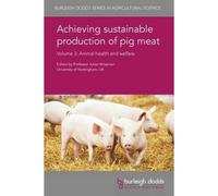 Achieving Sustainable Production Of Pig Meat Volume 3