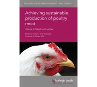 Achieving Sustainable Production Of Poultry Meat Volume 3