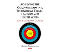 Achieving The Quadruple Aim In A Technology-Driven Transformed Health System