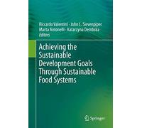 Achieving The Sustainable Development Goals Through Sustainable Food Systems