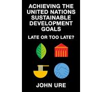 Achieving the United Nations Sustainable Development Goals: Late or Too Late?