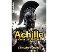 Achille Cœur de guerrier: L’histoire continue