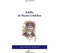 Achille, de Mantes à Sobibor Jacques Franck (Auteur)