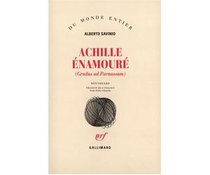 Achille énamouré - Gradus ad Parnassum - Alberto Savinio - Gallimard - Livre