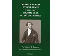 Achille Fould et son temps (1800-1867). L'homme clef du Second Empire