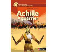 Achille, le guerrier - Petites histoires de la Mythologie - Dès 9 ans