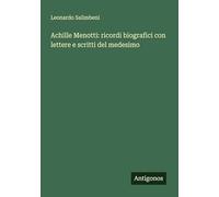Achille Menotti: ricordi biografici con lettere e scritti del medesimo