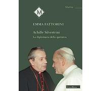 Achille Silvestrini. La diplomazia della speranza