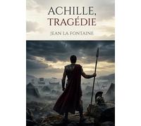 Achille, Tragédie: Les thèmes de l'honneur, de l'amour et du devoir à travers le personnage mythique d'Achille.