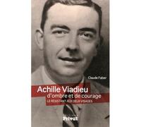 Achille viadieu - d'ombre et de courage Suivi par Un livre ne dit jamais tout - Claude Faber - Privat - broché - Etude