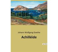 Achilléide - Johann Wolfgang Von Goethe - Culturea - broché - Roman