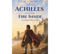 Achilles and the Fire Inside: Greek Mythology for Kids: A Story About Anger, Self-Control and Choosing Calm