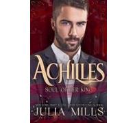 Achilles: Soul Of Her King (Kings Of The Blood)