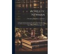 Achilli V. Newman: A Full And Authentic Report Of The Above Prosecution For Libel, Tried Before Lord Campbell And A Special Jury, In The
