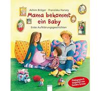 Achim Bröger Fr Mama bekommt ein Baby: Erste Aufklärungsgeschichten (Päd (Relié)