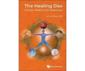 Achim Eckert Eckert Achi The Healing DÃ€o: Chinese Medicine For Beginner (Relié)