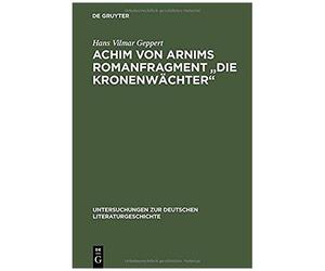 Achim Von Arnims Romanfragment "Die Kronenwächter
