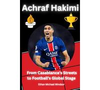 Achraf Hakimi: From Casablanca’s Streets to Football’s Global Stage: The Inspiring Journey of Morocco’s Pride and PSG Star