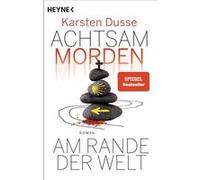 Achtsam morden am Rande der Welt | Karsten Dusse Karsten Dusse (Auteur)