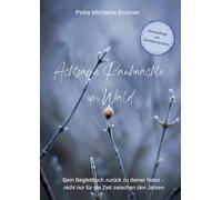 Achtsame Rauhnächte im Wald: Dein Begleitbuch zurück zu deiner Natur - nicht nur für die Zeit zwischen den Jahren. Neuauflage 2025 mit Dunkelnächten