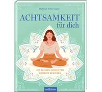 Achtsamkeit für dich: Mit kleinen Momenten Großes bewirken