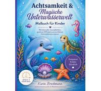 Achtsamkeit & Magische Unterwasserwelt: Malbuch für Kinder mit positiven Affirmationen und Achtsamkeitsmomenten