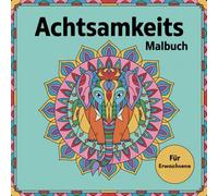 Achtsamkeits Malbuch für Erwachsene mit Affirmationen und Mandalas 50 Ausmalbilder