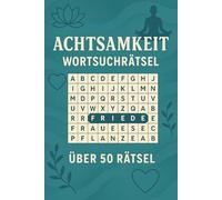 Achtsamkeits Wörtersuchrästelbuch: Wörtersuchrätselbuch mit den Themen: Achtsamkeit, Fokus, Selbstliebe und mehr. I 15,2 cm x 22,8 cm I Mehr als 50 ... auch einfach für die lieben in deinem Leben.