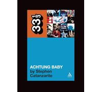 Achtung Baby, 33 1/3 Series Stephen Catanzarite (Auteur)