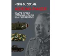 Achtung-panzer! Sviluppo, tattiche e potenziale operativo delle forze corazzate