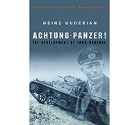 Achtung-Panzer! : The Development of Tank Warfare (Cassell Military Classics Ser.)