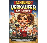 Achtung! Verkäufer am Limit: Der tägliche Wahnsinn an der Verkaufsfront - Lustiges Geschenk für Verkäufer im Einzelhandel | Humor aus dem Verkaufsalltag