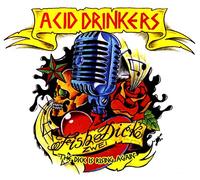 Acid Drinkers - Fishdick Zwei: the Dick..