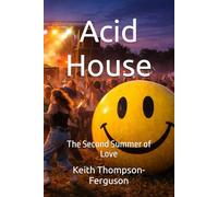 Acid House: The Second Summer of Love