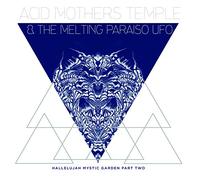 Acid Mothers Temple & Melting Paraiso U.F.O. - Hallelujah Mystic Garden Part Two