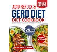 Acid reflux and Gerd diet cookbook: Managing Heartburn Through Food with Low-Acid Recipes, Comprehensive Elimination Diet Protocols, and Proven Nutritional Therapy for Digestive Health