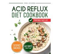 ACID REFLUX DIET COOKBOOK: Eat Well, Heal Naturally: 100+ Tasty and Soothing Recipes to Reduce Acid Reflux and Improve Digestion