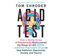 Acid Test : LSD, l'ecstasy et le pouvoir de guérir